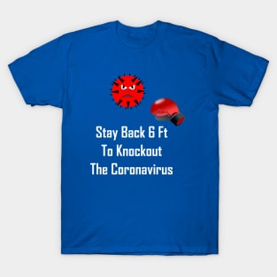 Stay Back 6 Ft To Knockout The Coronavirus T-Shirt